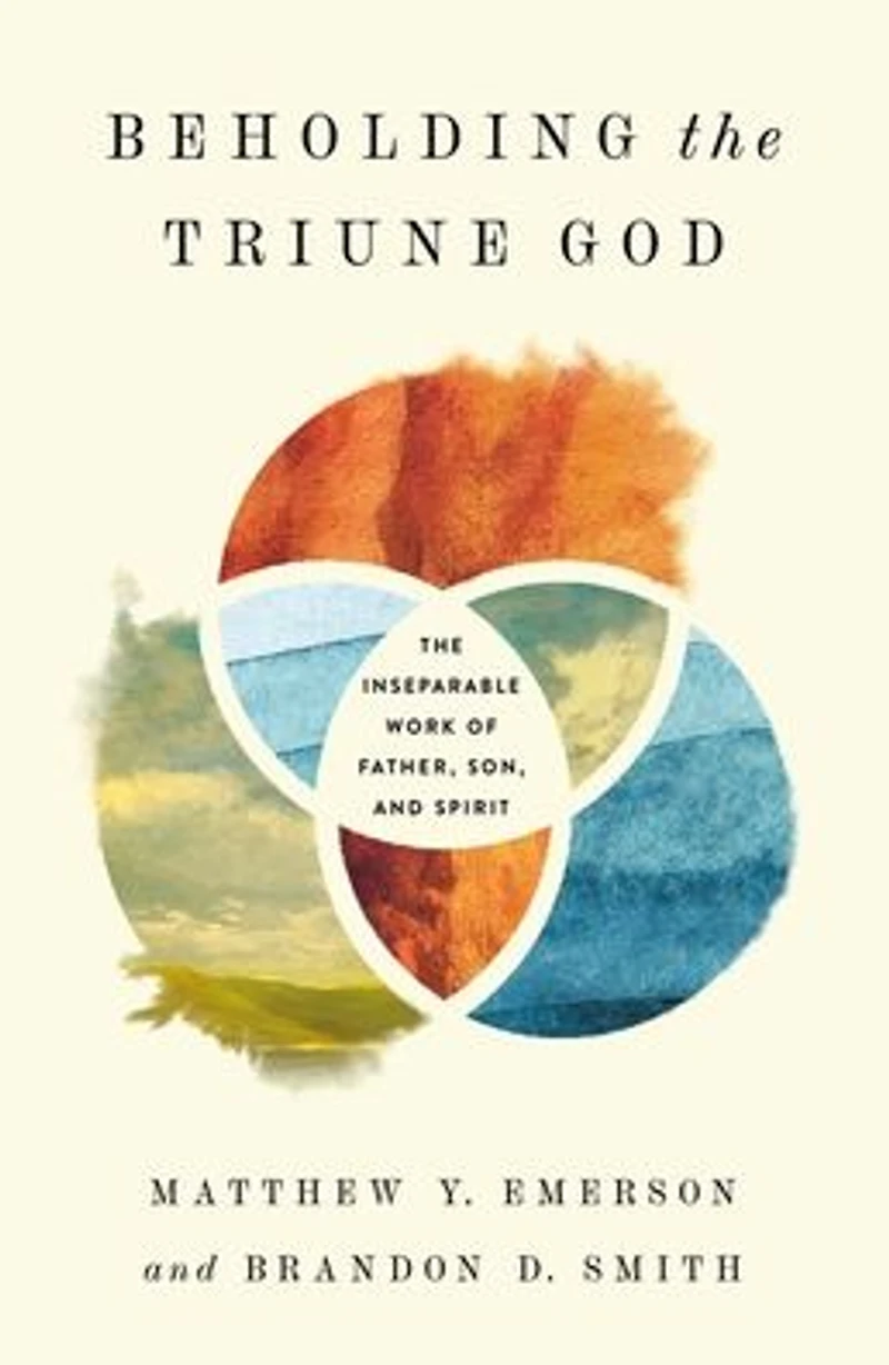 Beholding The Triune God: Inseparable Work of Father, Son, and Spirit