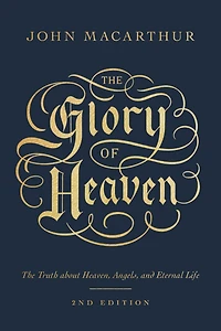 The Glory of Heaven: Truth about Heaven, Angels and Eternal Life