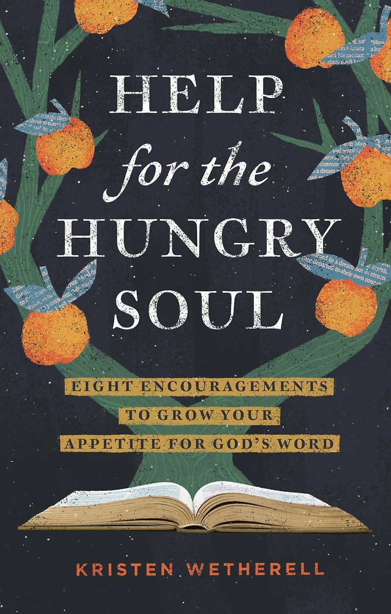 Help for the Hungry Soul: Eight Encouragements to Grow Your Appetite God's Word