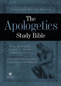 The Apologetics Study Bible: Understand Why You Believe