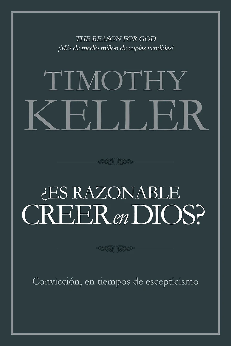 ¿Es razonable creer en Dios?: Convicción, tiempos de escepticismo