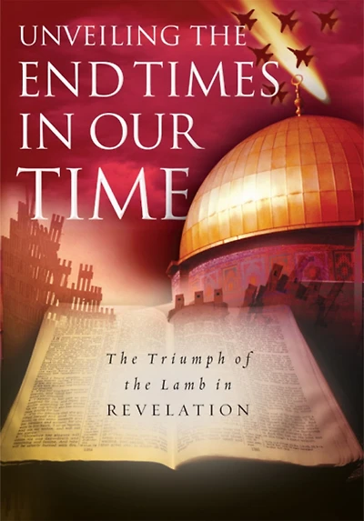 Unveiling the End Times Our Time: Triumph of Lamb Revelation