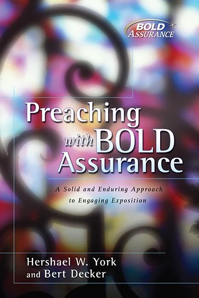 Preaching with Bold Assurance: A Solid and Enduring Approach to Engaging Exposition