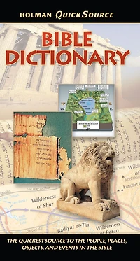 Holman QuickSource Bible Dictionary: The Quickest Source to the People, Places, Objects, and Events in the Bible