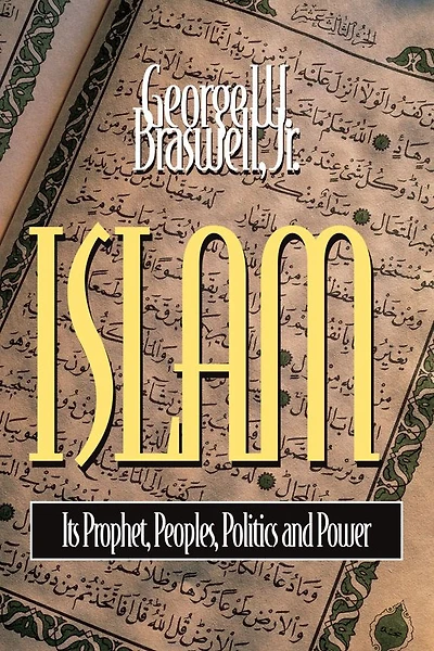 Islam: Its Prophet, Peoples, Politics and Power
