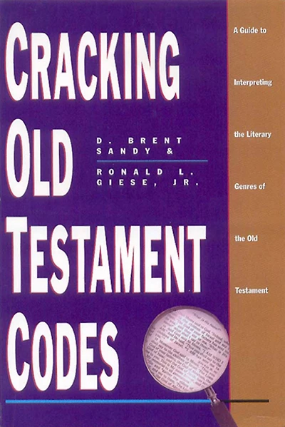 Cracking Old Testament Codes: A Guide to Interpreting Literary Genres of the Old Testament