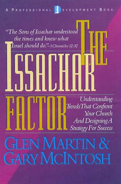 The Issachar Factor: Understanding Trends That Confront Your Church and Designing a Strategy for Success