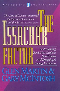 The Issachar Factor: Understanding Trends That Confront Your Church and Designing a Strategy for Success