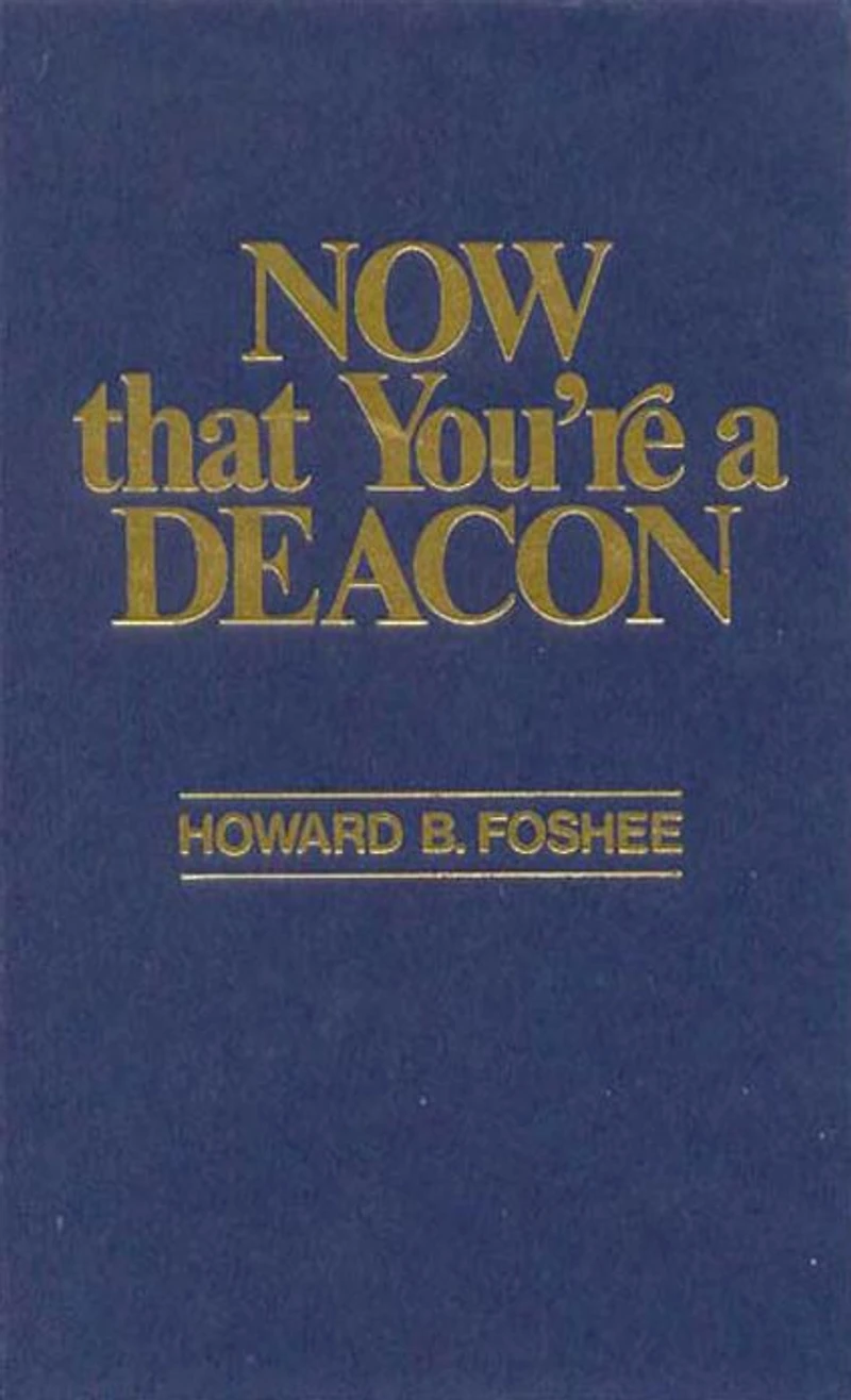 Now That You're a Deacon