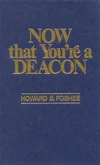 Now That You're a Deacon