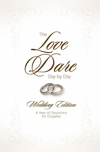 The Love Dare Day by Day, Wedding Edition: A Year of Devotions for Couples