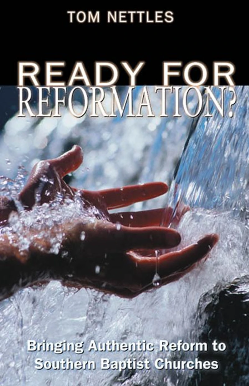 Ready for Reformation?: Bringing Authentic Reform to Southern Baptist Churches