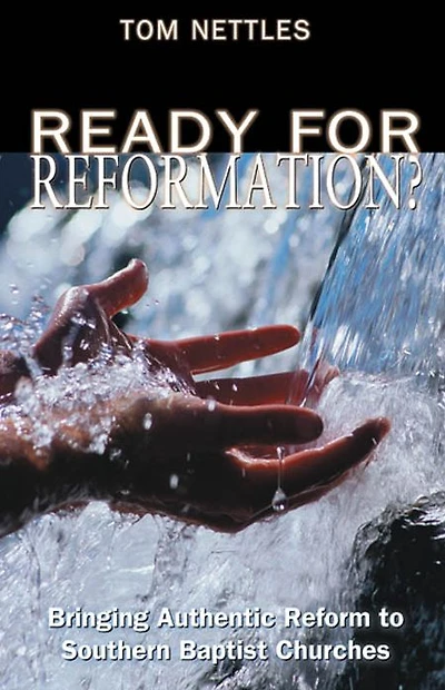 Ready for Reformation?: Bringing Authentic Reform to Southern Baptist Churches