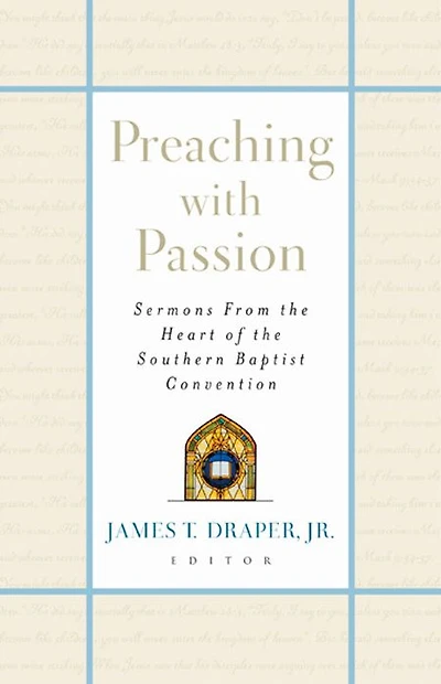 Preaching with Passion: Sermons from the Heart of the Southern Baptist Convention