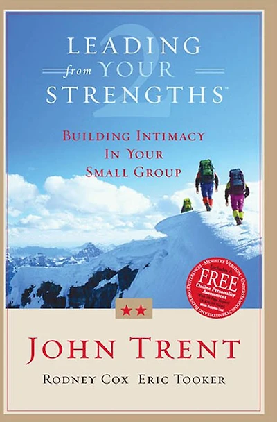 Leading From Your Strengths 2: Building Intimacy In Your Small Group