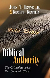 Biblical Authority: The Critical Issue for the Body of Christ