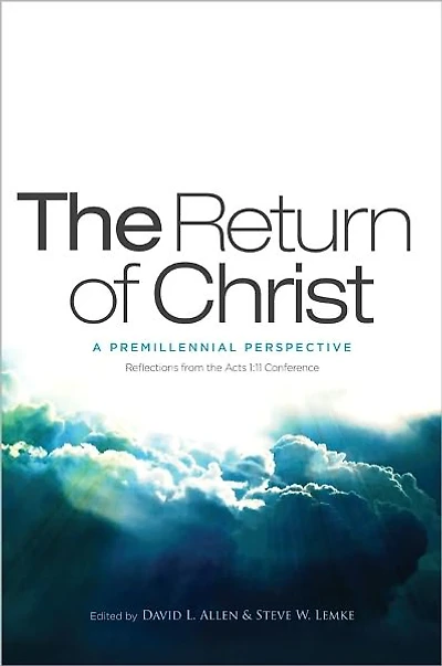 The Return of Christ: A Premillennial Perspective