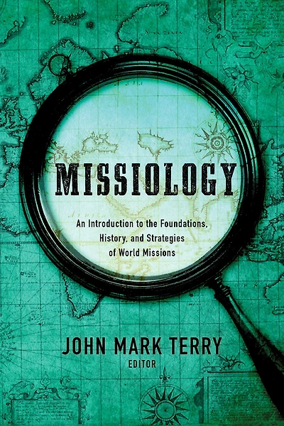 Missiology: An Introduction to the Foundations, History, and Strategies of World Missions