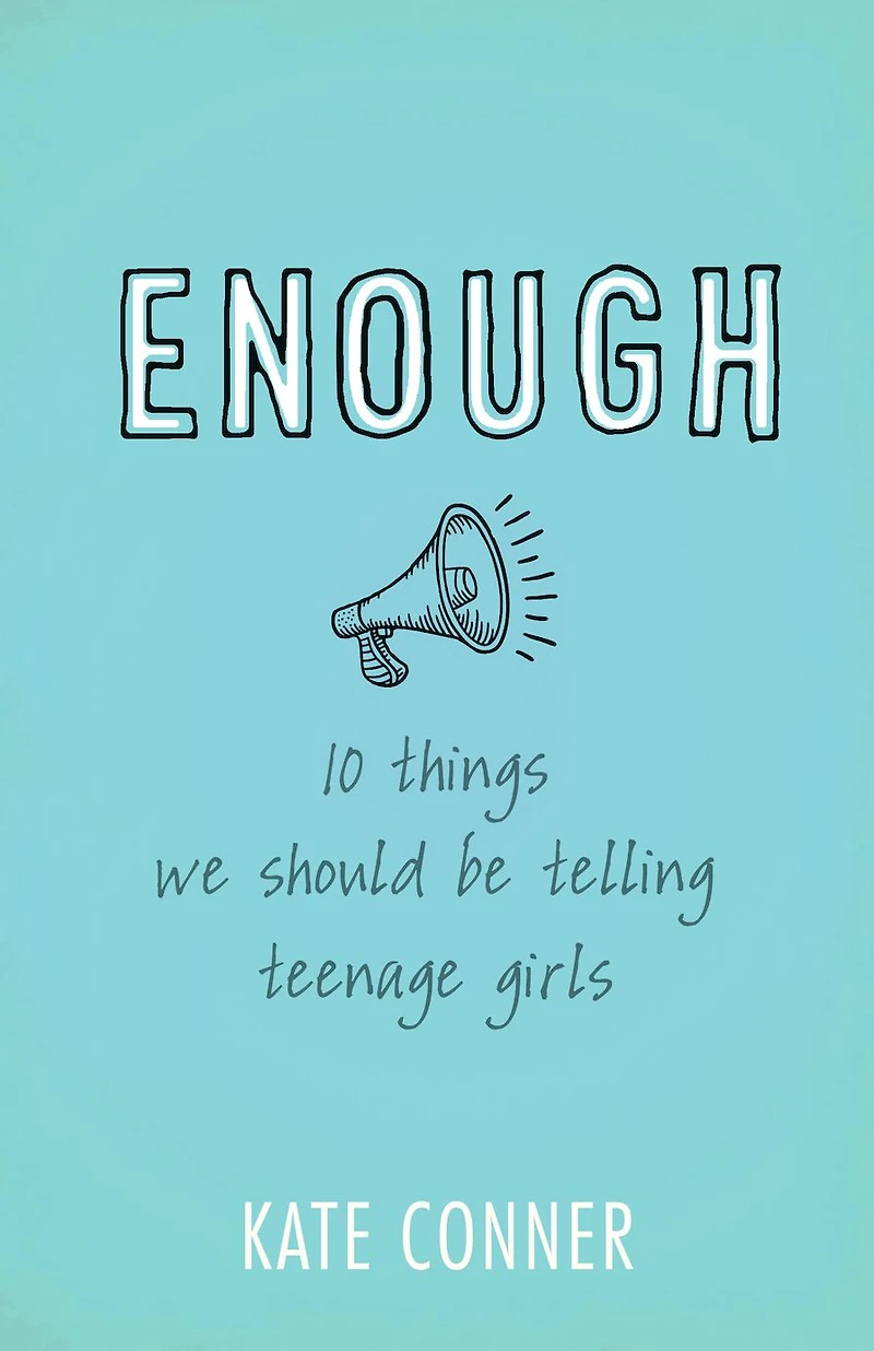 Enough: 10 Things We Should Tell Teenage Girls