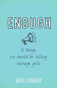 Enough: 10 Things We Should Tell Teenage Girls