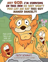 The Lion Tells His Side of the Story: Hey God, I'm Starving in This Den So Why Won't You Let Me Eat This Guy Named Daniel?!