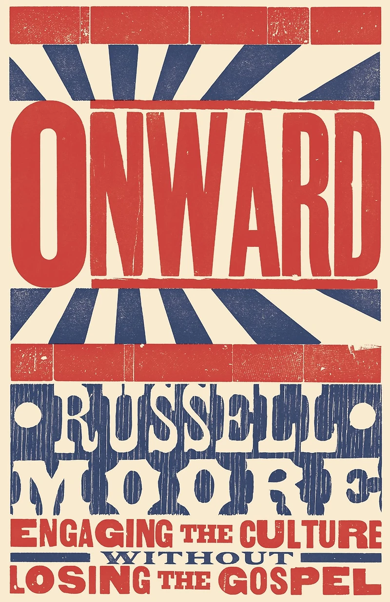 Onward: Engaging the Culture without Losing Gospel