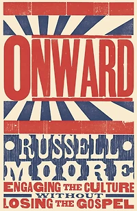 Onward: Engaging the Culture without Losing Gospel