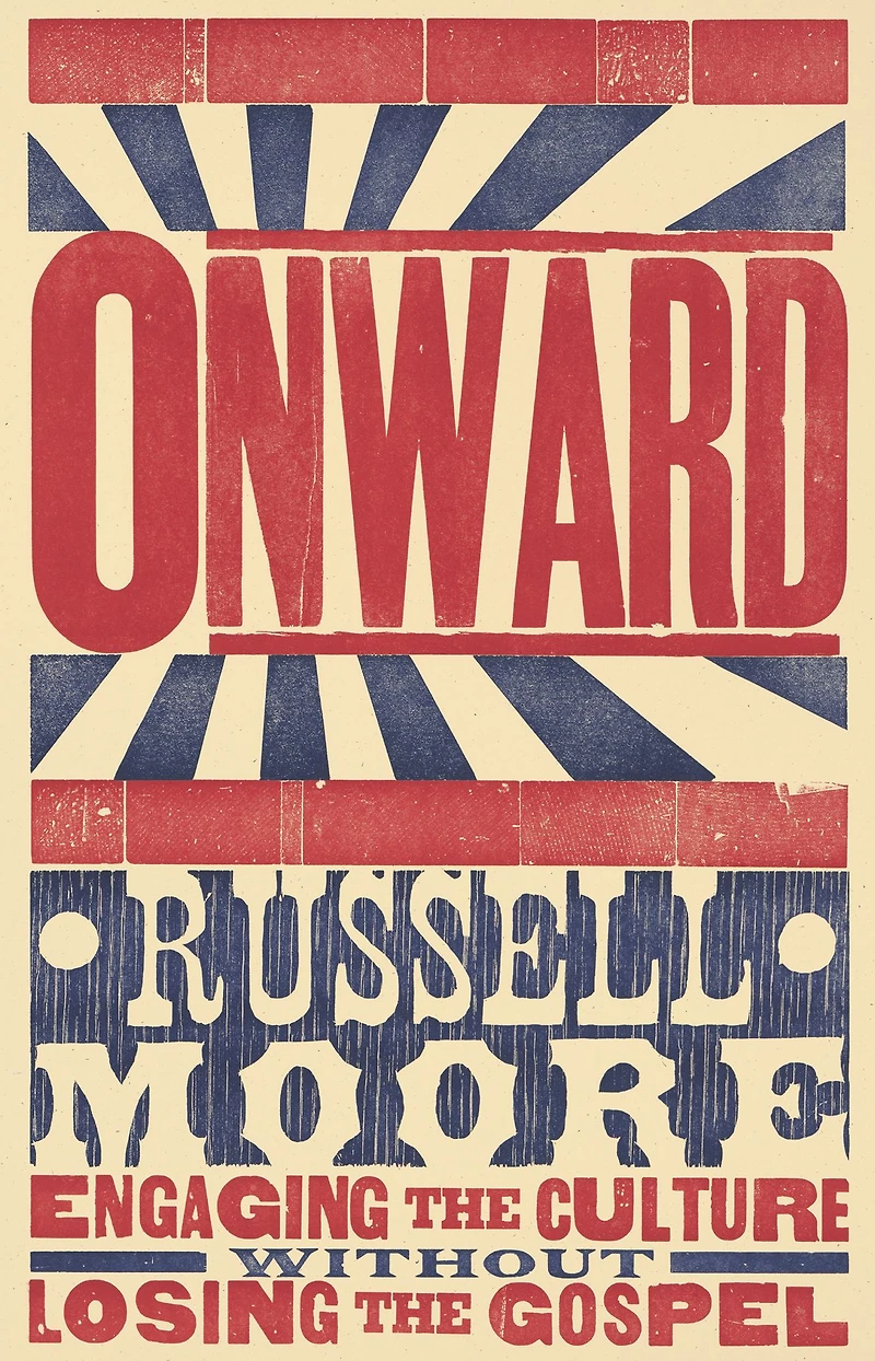 Onward: Engaging the Culture without Losing Gospel
