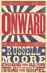 Onward: Engaging the Culture without Losing Gospel