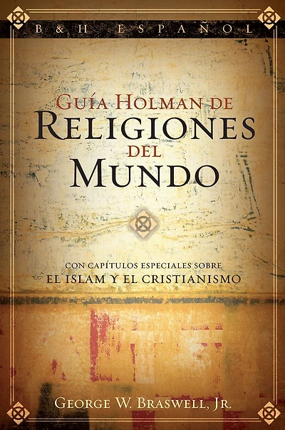 Guía Holman de Religiones del Mundo: Con capítulos especiales sobre el Islam y el Cristianismo