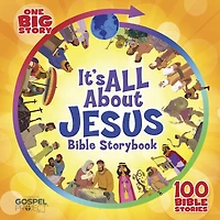 It's All About Jesus Bible Storybook: 100 Stories