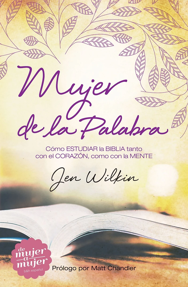 Mujer de la Palabra: Cómo estudiar Biblia, con mente y corazón