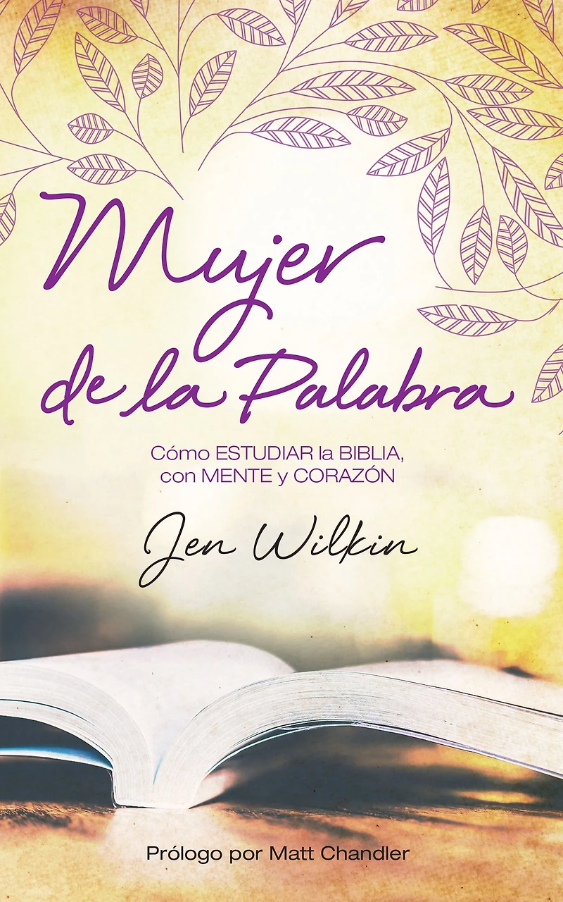 Mujer de la Palabra: Cómo estudiar Biblia, con mente y corazón