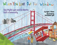 When You Look Out the Window: How Phyllis Lyon and Del Martin Built a Community