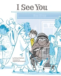 I See You: A Story for Kids about Homelessness and Being Unhoused