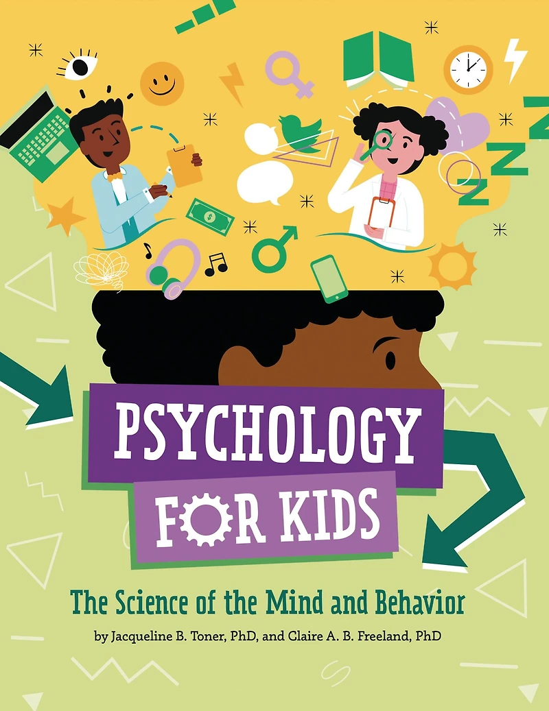 Psychology for Kids: the Science of Mind and Behavior