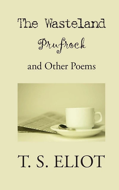 The Waste Land, Prufrock and Other Poems
