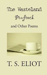 The Waste Land, Prufrock and Other Poems