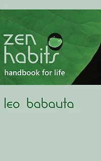 Zen Habits: Handbook for Life