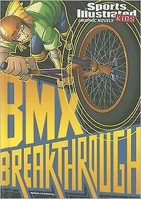 BMX Breakthrough (Sports Illustrated Kids Graphic Novels Series)