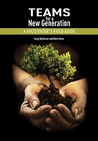 Teams for a New Generation: A Facilitator's Field Guide
