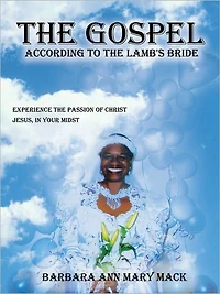 "THE GOSPEL ACCORDING TO THE LAMB'S BRIDE": EXPERIENCE PASSION OF CHRIST JESUS, YOUR MIDST