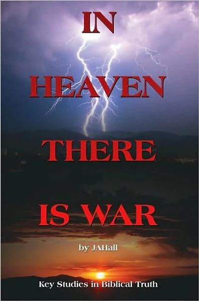IN HEAVEN THERE IS WAR: Key Studies in Biblical Truth