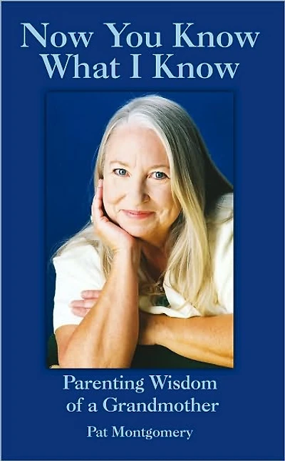 Now You Know What I Know: Parenting Wisdom of a Grandmother