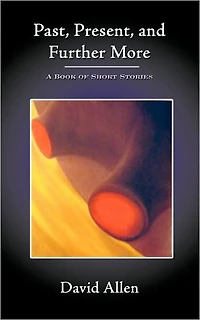 Past, Present, and Further More: A Book of Short Stories