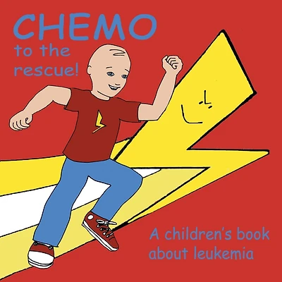Chemo to the Rescue: A Children's Book About Leukemia