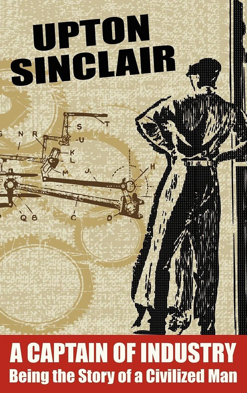 a Captain of Industry: Being the Story Civilized Man