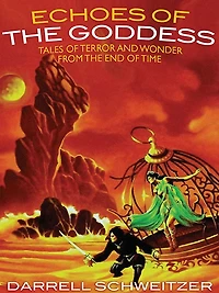 Echoes of the Goddess: Tales Terror and Wonder from End Time