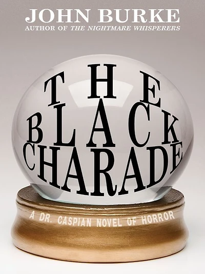 The Black Charade: A Dr. Caspian Novel of Horror