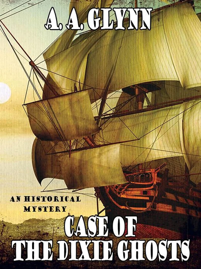 Case of the Dixie Ghosts: An Historical Mystery